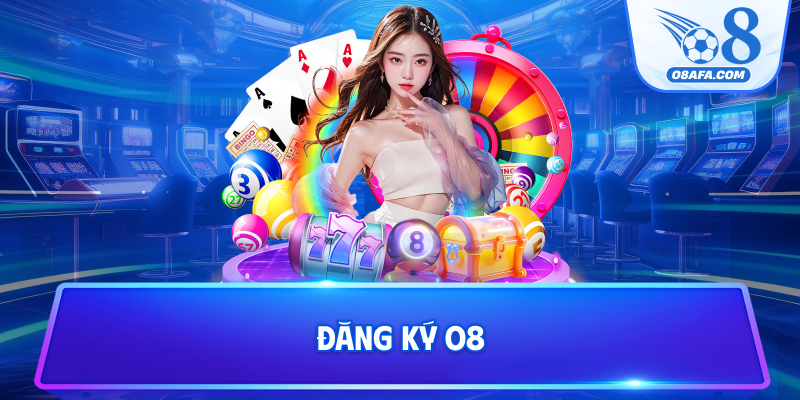 Đăng ký O8